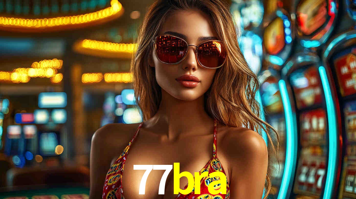 77bra: Jogos de Caça-Níqueis-Altas Recompensas, Roleta-Velocidade, Blackjack-Desafios Máximos